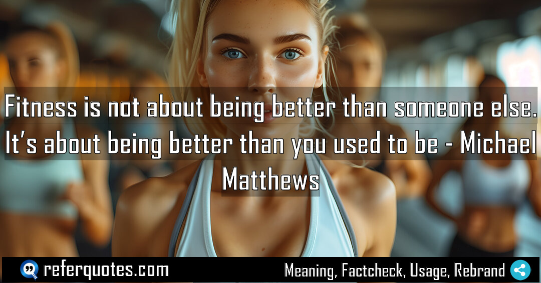Fitness is not about being better than someone Meaning Factcheck Usage