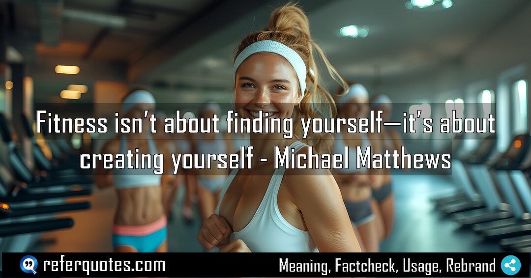 Fitness isn t about finding yourself it s Meaning Factcheck Usage