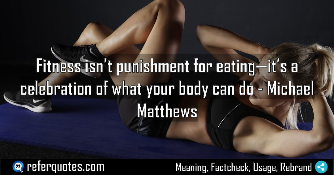 Fitness isn t punishment for eating it s Meaning Factcheck Usage