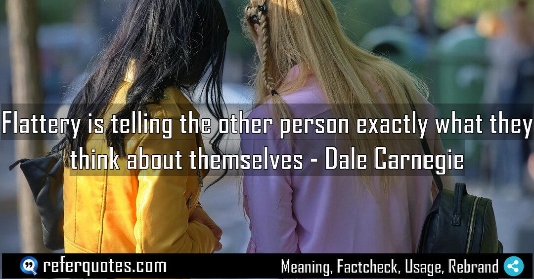 Flattery is telling the other person exactly what Meaning Factcheck Usage