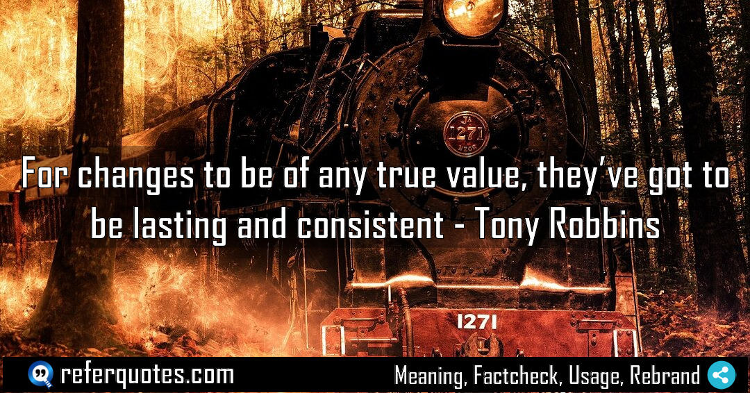 For changes to be of any true value Meaning Factcheck Usage