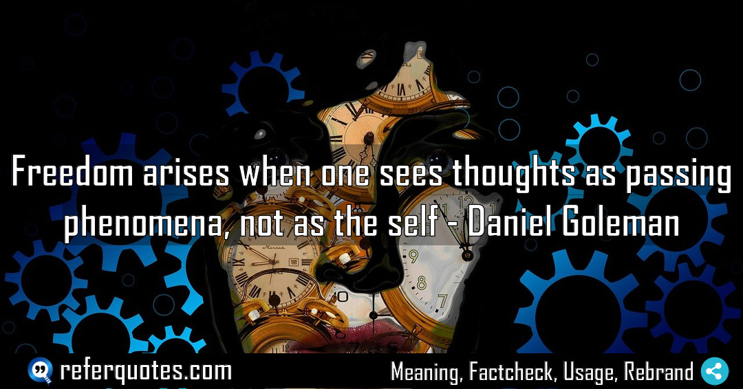 Freedom arises when one sees thoughts as passing Meaning Factcheck Usage