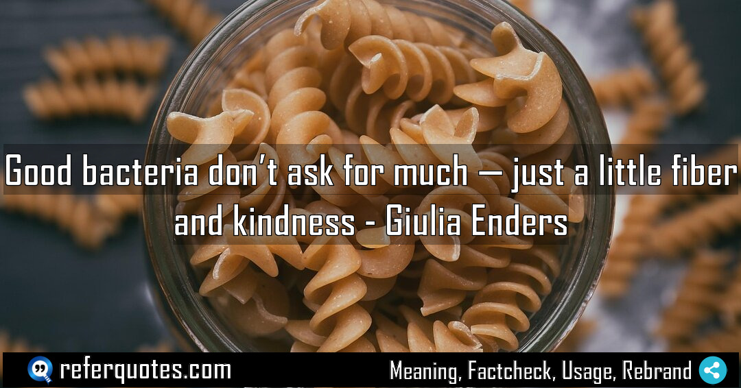 Good bacteria don t ask for much just Meaning Factcheck Usage