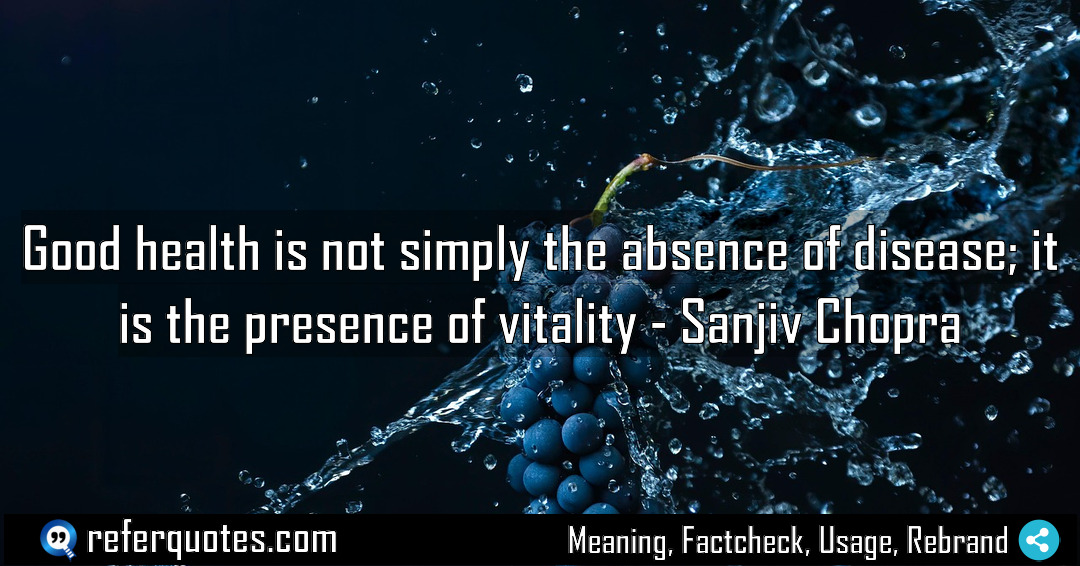 Good health is not simply the absence of Meaning Factcheck Usage