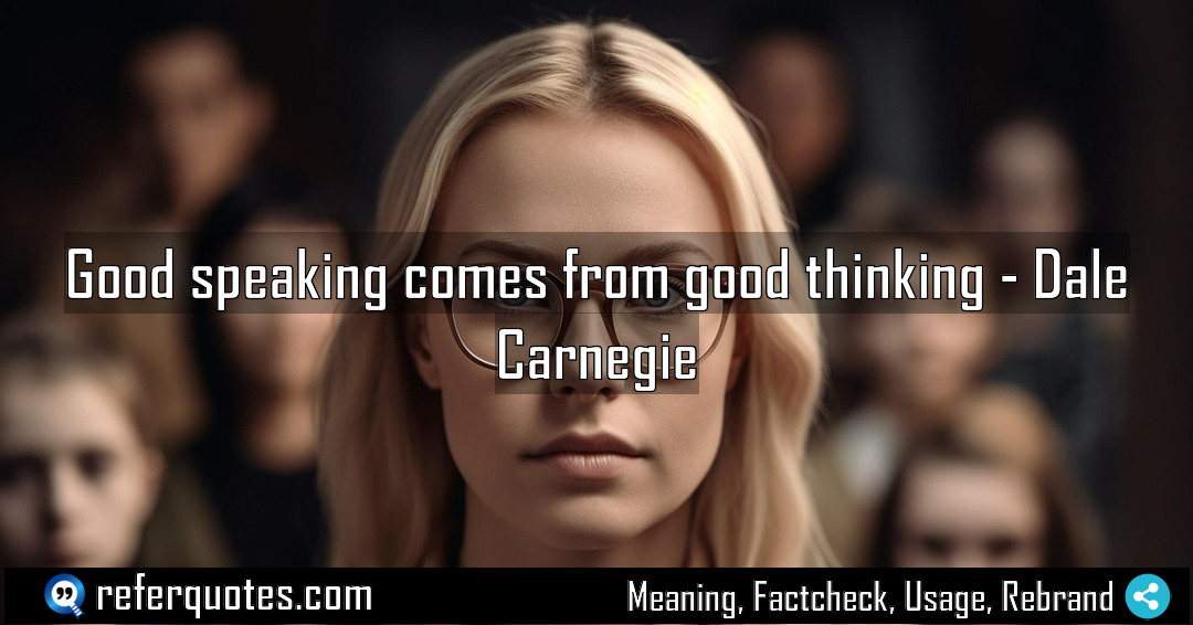 Good speaking comes from good thinking Meaning Factcheck Usage