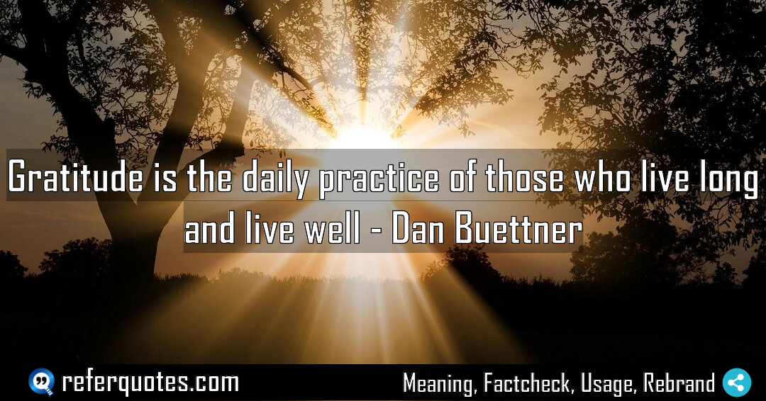 Gratitude is the daily practice of those who Meaning Factcheck Usage