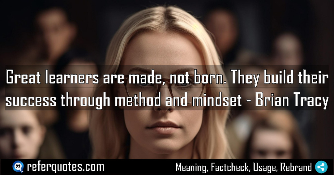 Great learners are made not born They build Meaning Factcheck Usage