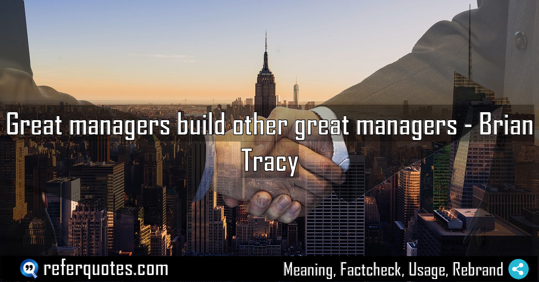 Great managers build other great managers Meaning Factcheck Usage