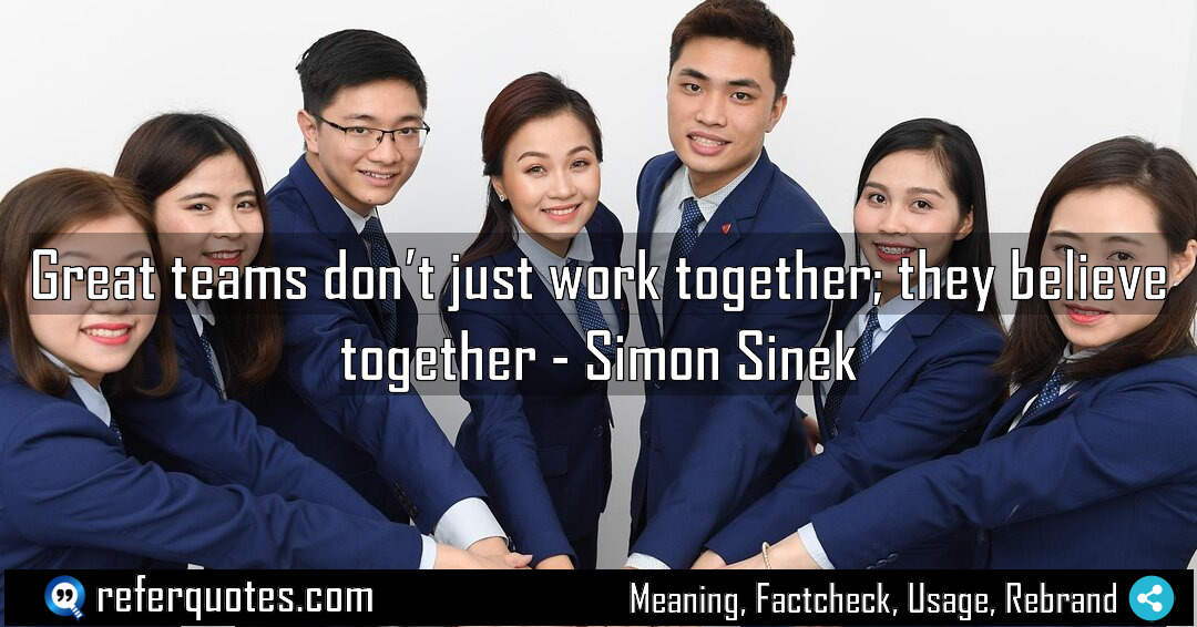 Great teams don t just work together they Meaning Factcheck Usage