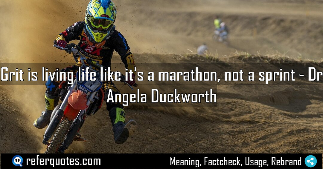 Grit is living life like it s a Meaning Factcheck Usage
