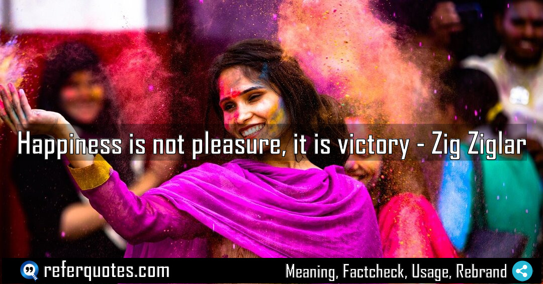 Happiness is not pleasure it is victory Meaning Factcheck Usage