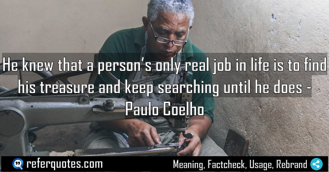 He knew that a person s only real Meaning Factcheck Usage
