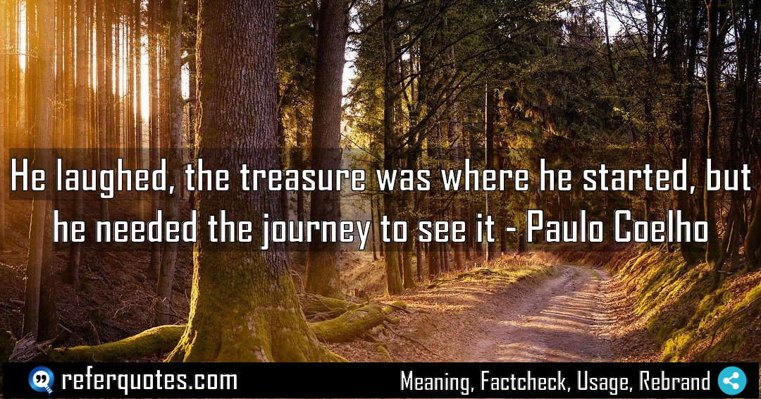 He laughed the treasure was where he started Meaning Factcheck Usage