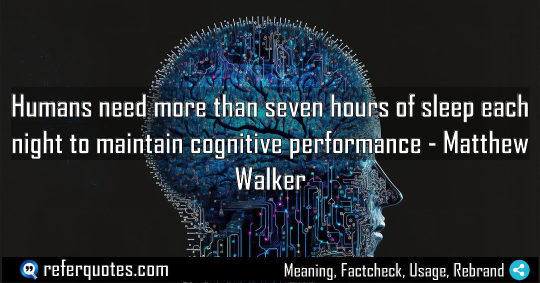 Humans need more than seven hours of sleep Meaning Factcheck Usage