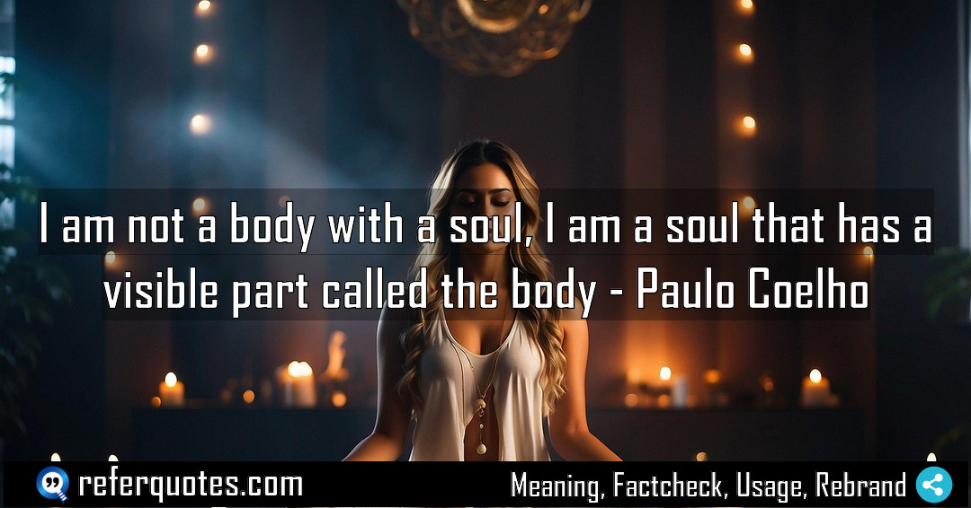 I am not a body with a soul Meaning Factcheck Usage