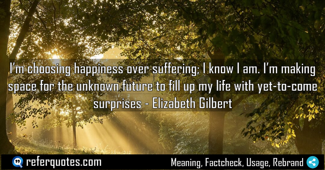 I m choosing happiness over suffering I know Meaning Factcheck Usage