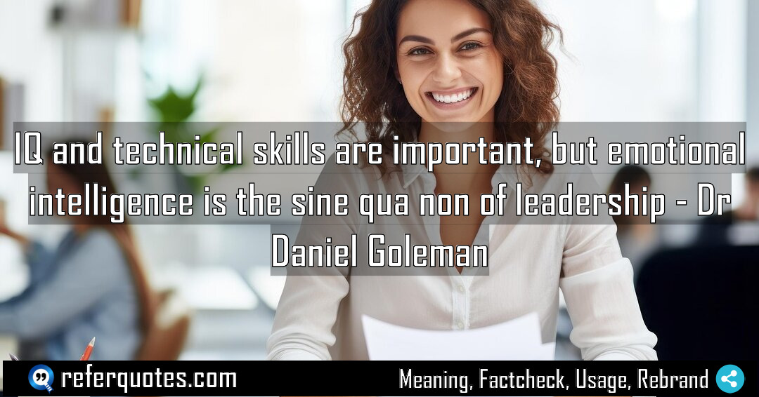IQ and technical skills are important but emotional Meaning Factcheck Usage