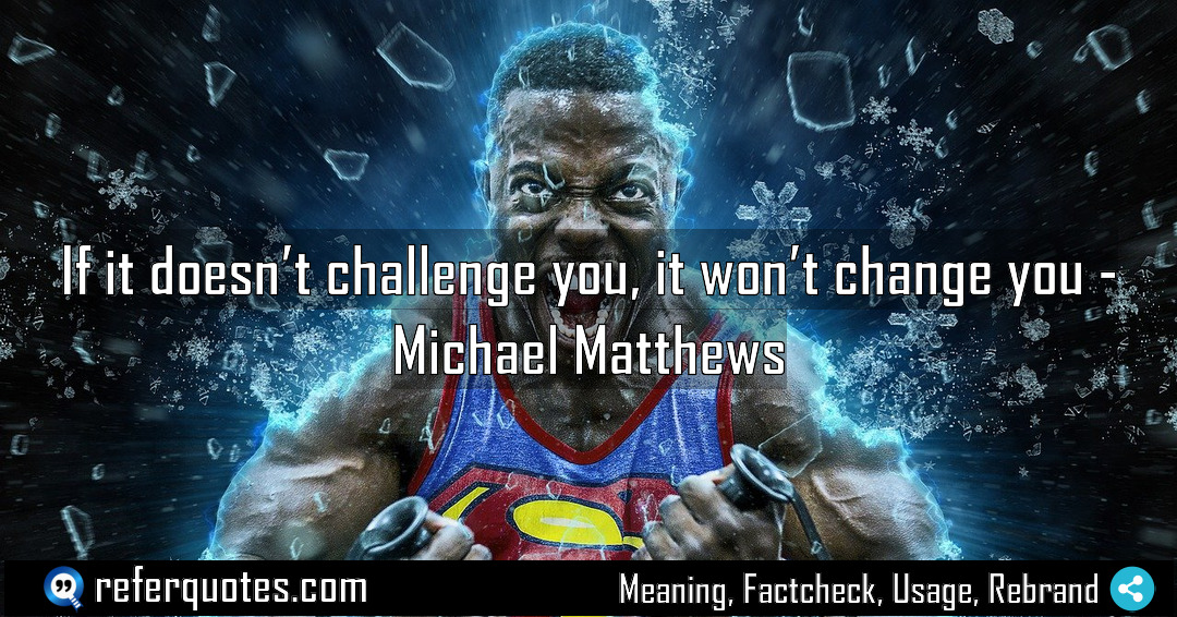 If it doesn t challenge you it won Meaning Factcheck Usage