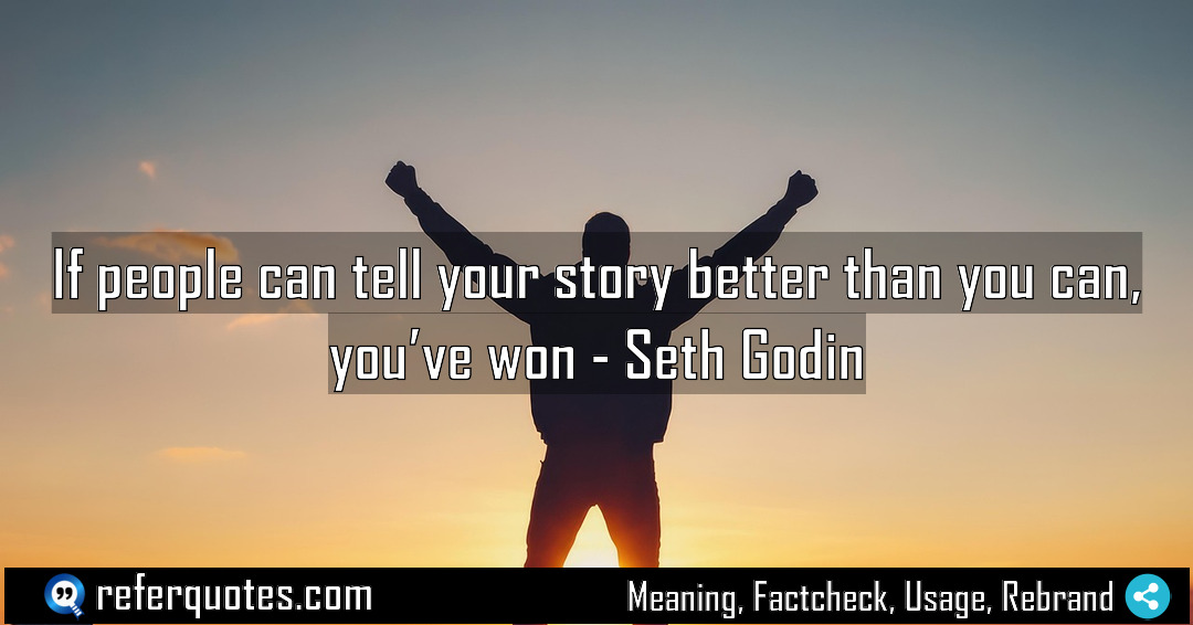 If people can tell your story better than Meaning Factcheck Usage
