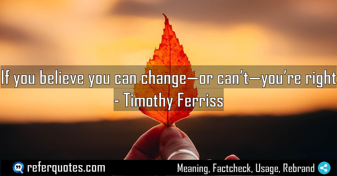 If you believe you can change or can Meaning Factcheck Usage