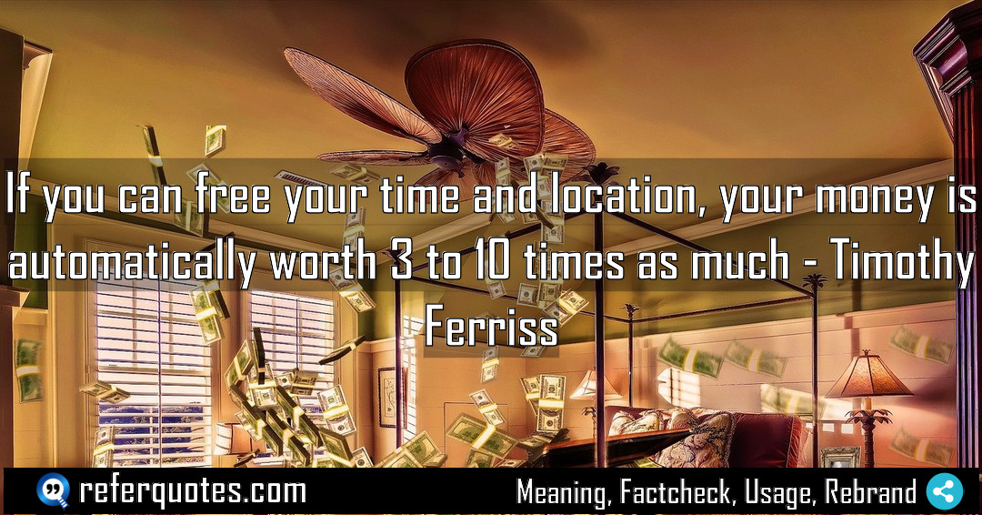 If you can free your time and location Meaning Factcheck Usage
