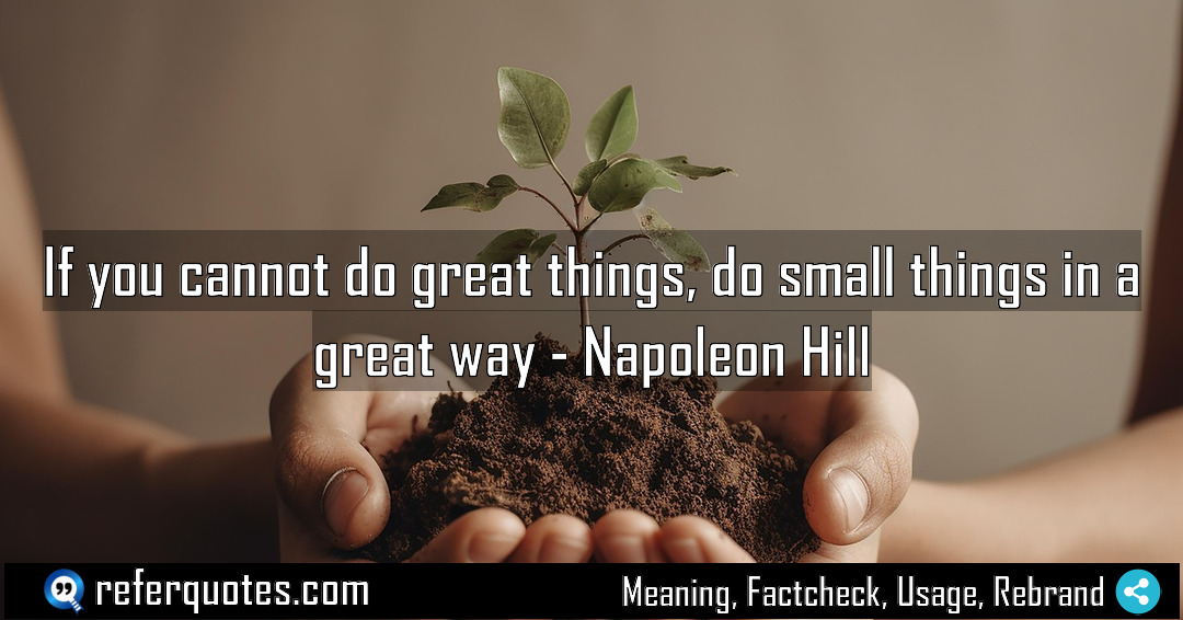 If you cannot do great things do small Meaning Factcheck Usage