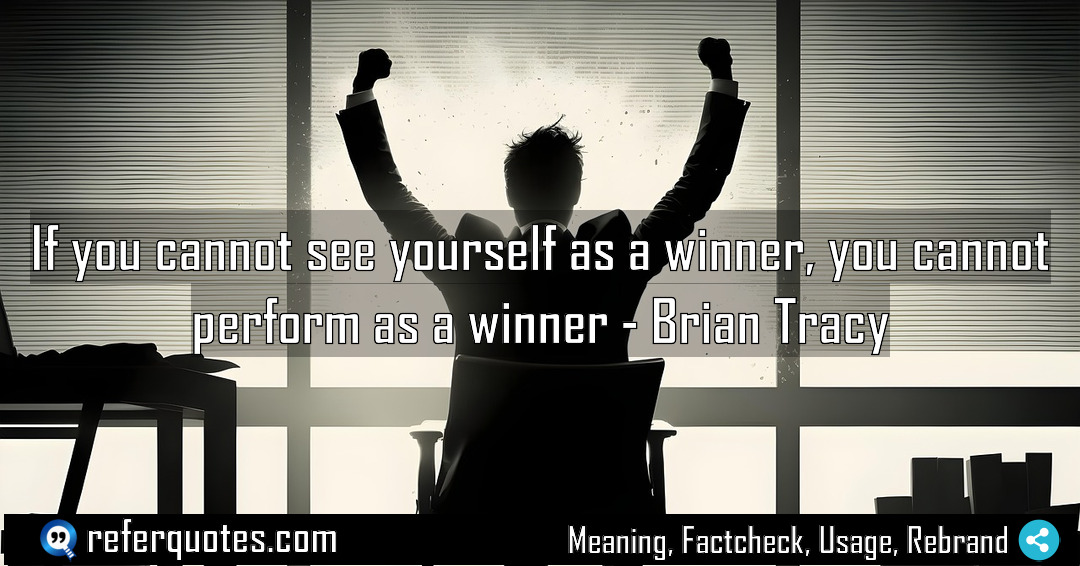 If you cannot see yourself as a winner Meaning Factcheck Usage