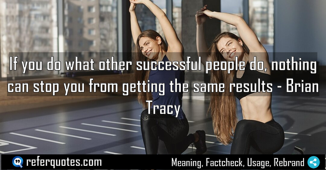 If you do what other successful people do Meaning Factcheck Usage