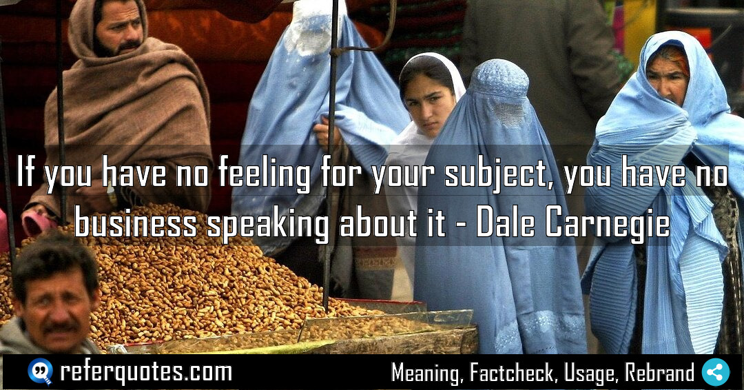 If you have no feeling for your subject Meaning Factcheck Usage