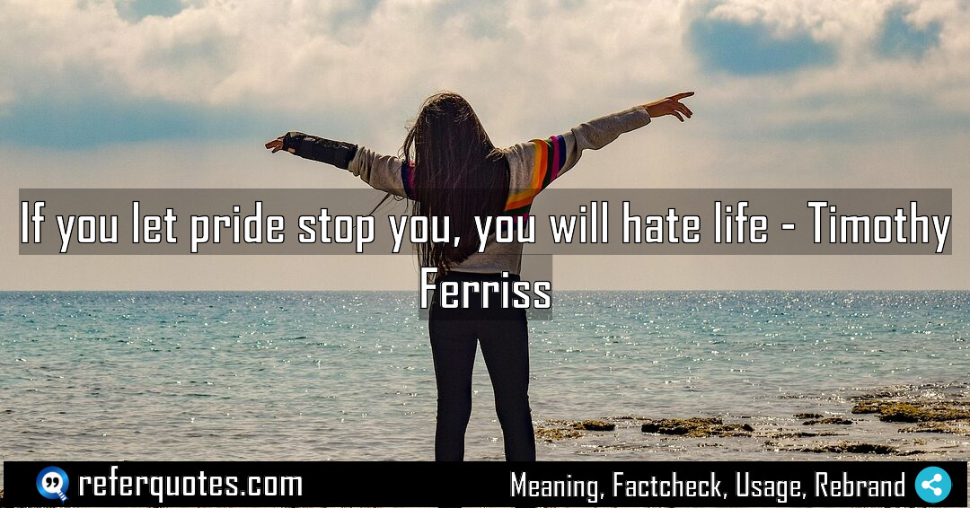 If you let pride stop you you will Meaning Factcheck Usage