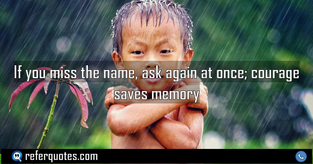 If you miss the name ask again at Meaning Factcheck Usage