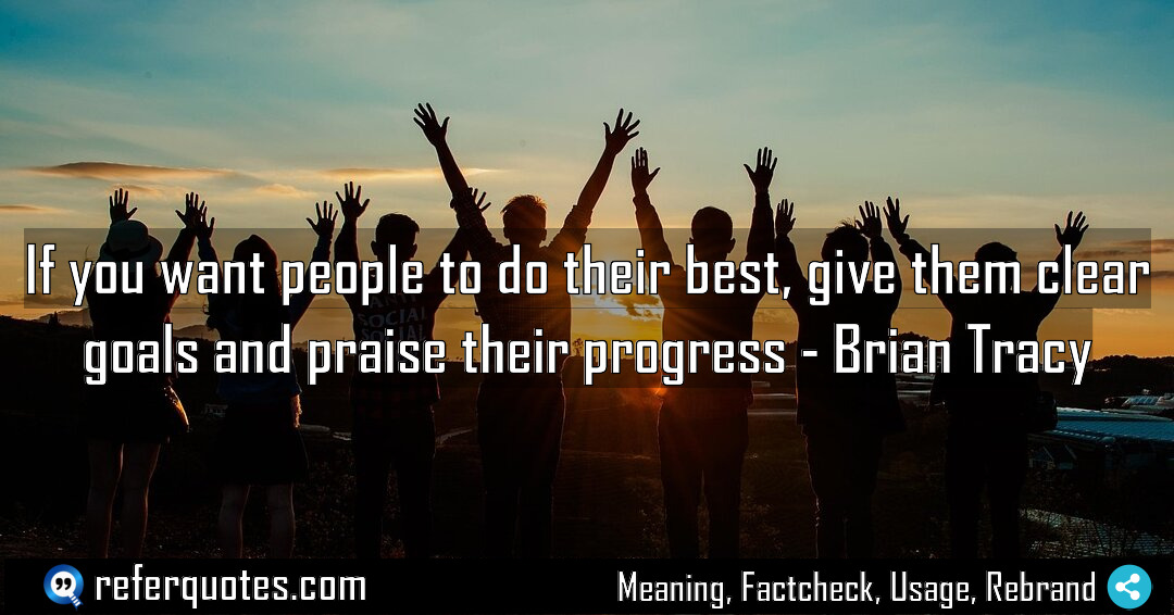 If you want people to do their best Meaning Factcheck Usage