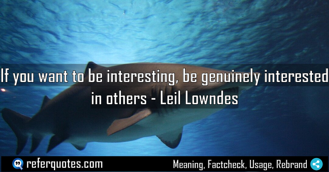 If you want to be interesting be genuinely Meaning Factcheck Usage