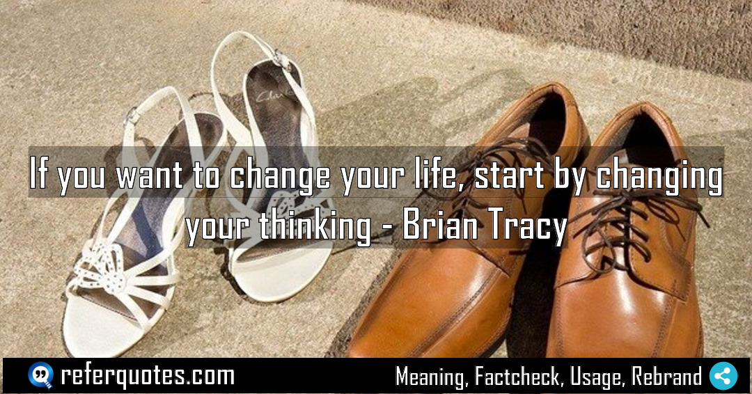 If you want to change your life start Meaning Factcheck Usage