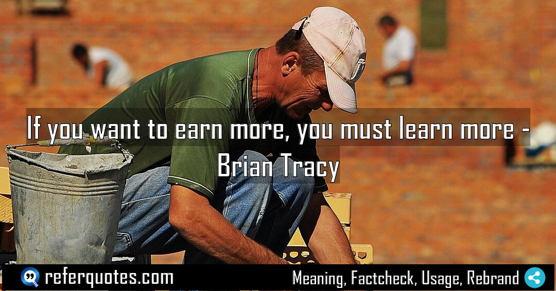 If you want to earn more you must Meaning Factcheck Usage