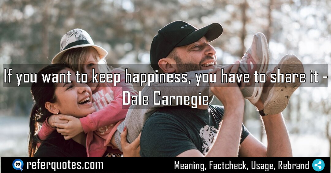 If you want to keep happiness you have Meaning Factcheck Usage