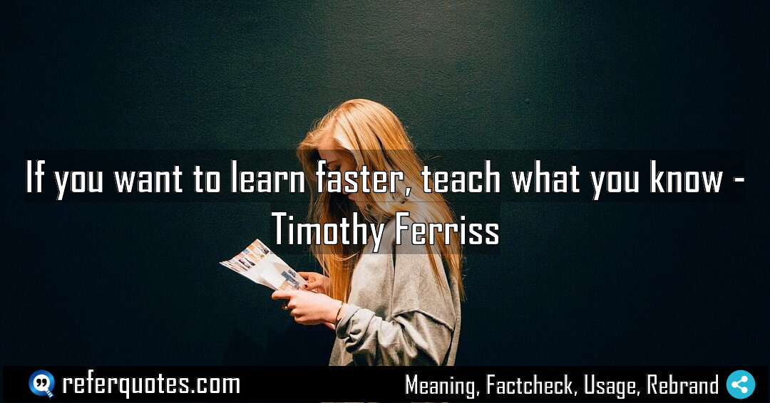 If you want to learn faster teach what Meaning Factcheck Usage