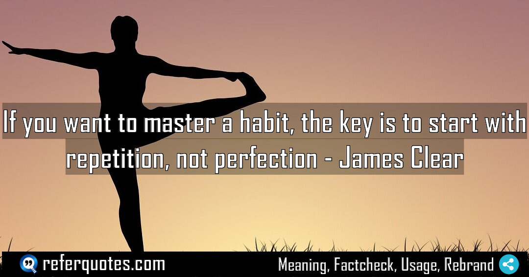 If you want to master a habit the Meaning Factcheck Usage