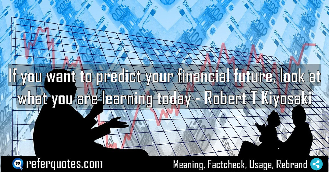 If you want to predict your financial future Meaning Factcheck Usage
