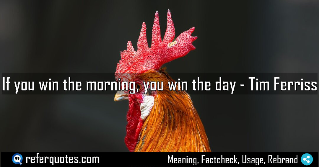 If you win the morning you win the Meaning Factcheck Usage