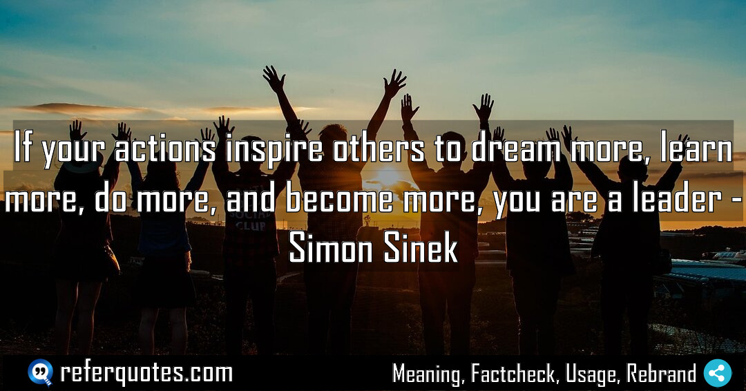 If your actions inspire others to dream more Meaning Factcheck Usage