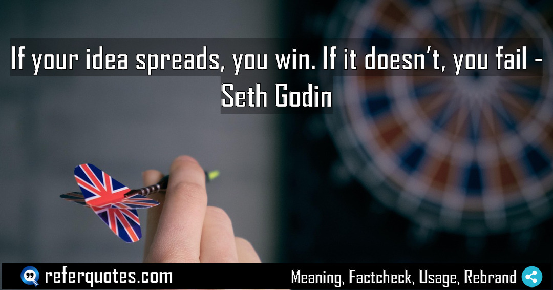 If your idea spreads you win If it Meaning Factcheck Usage