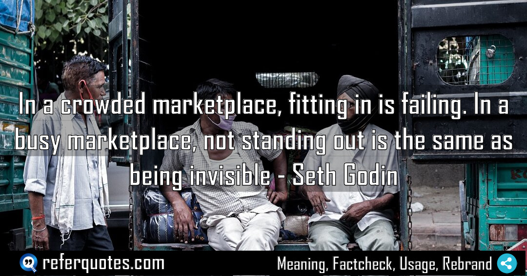 In a crowded marketplace fitting in is failing Meaning Factcheck Usage