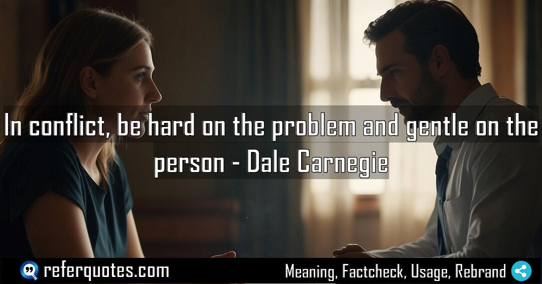 In conflict be hard on the problem and Meaning Factcheck Usage
