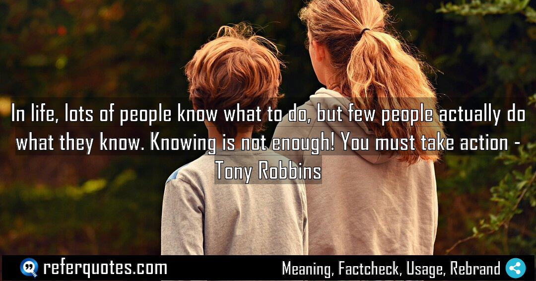 In life lots of people know what to Meaning Factcheck Usage