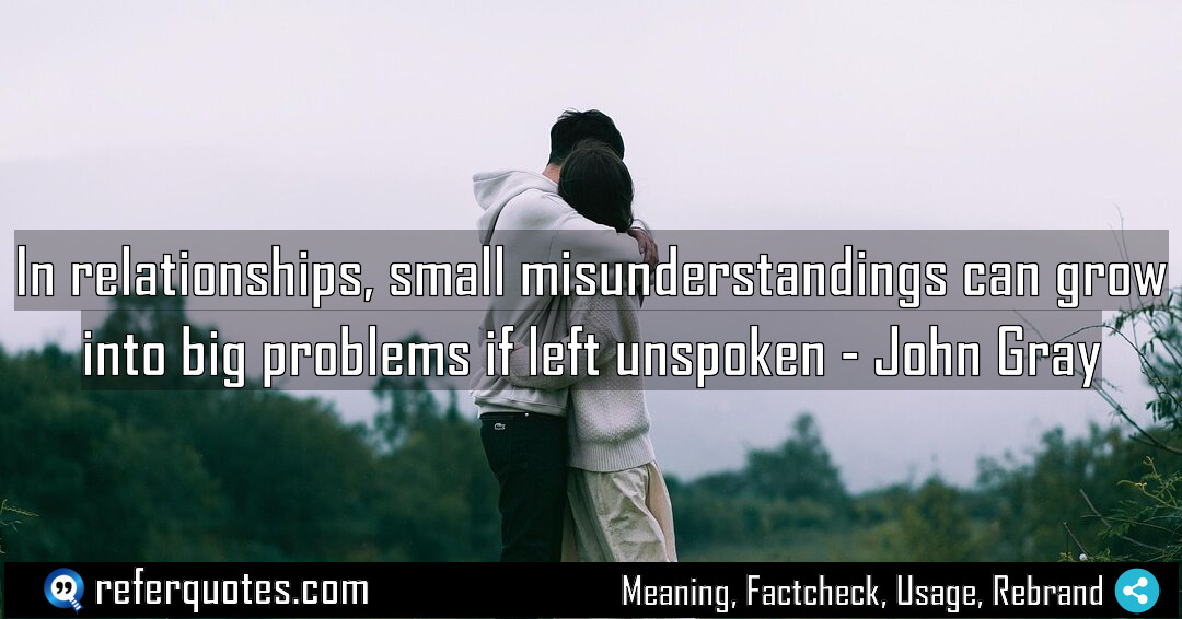 In relationships small misunderstandings can grow into big Meaning Factcheck Usage