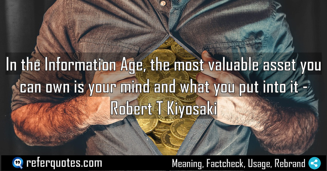 In the Information Age the most valuable asset Meaning Factcheck Usage