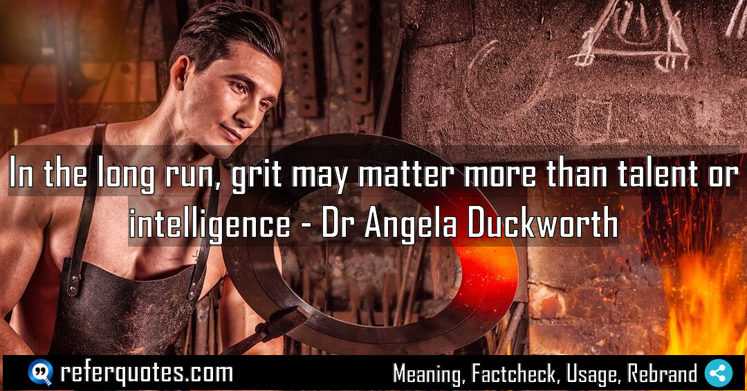 In the long run grit may matter more Meaning Factcheck Usage