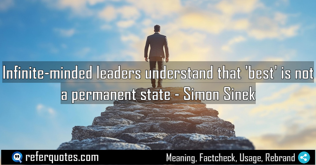 Infinite minded leaders understand that best is not Meaning Factcheck Usage