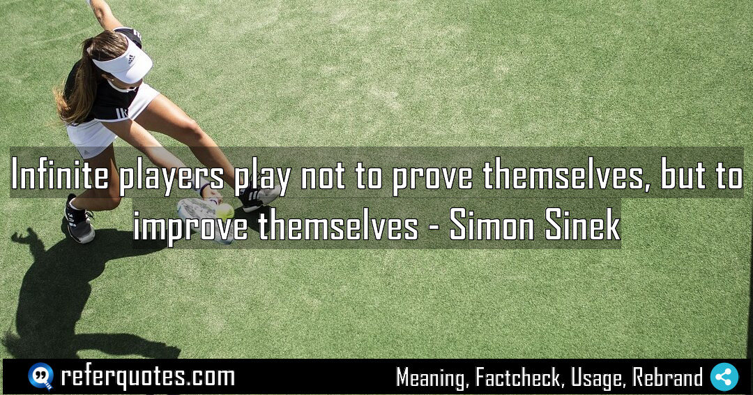 Infinite players play not to prove themselves but Meaning Factcheck Usage